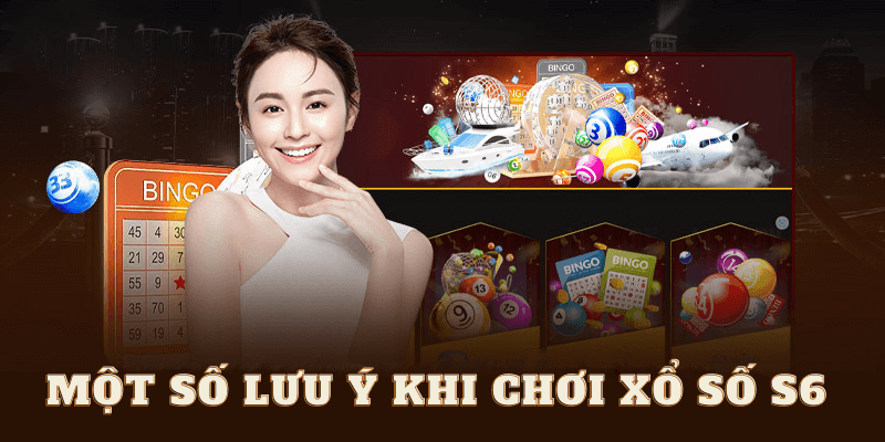 Một số lưu ý khi chơi xổ số S6