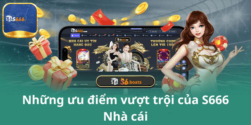 Những ưu điểm vượt trội của S666 Nhà cái