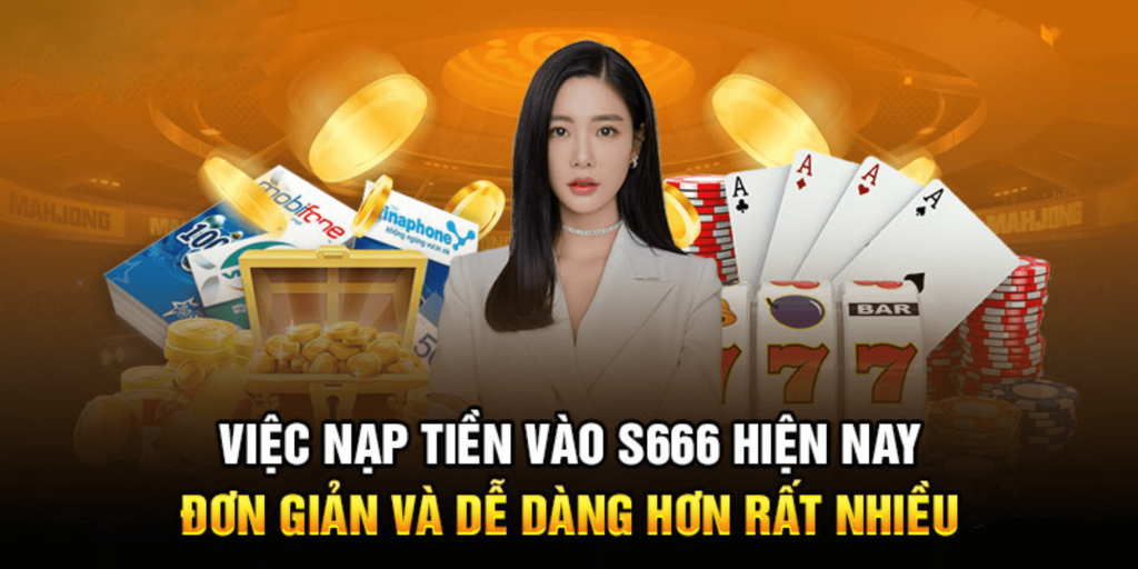 Các phương thức nạp tiền S666 phổ biến