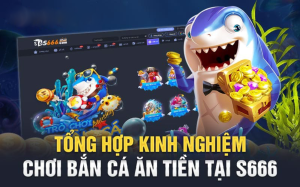 Kinh nghiệm chơi TP Bắn Cá tại S666 mobile