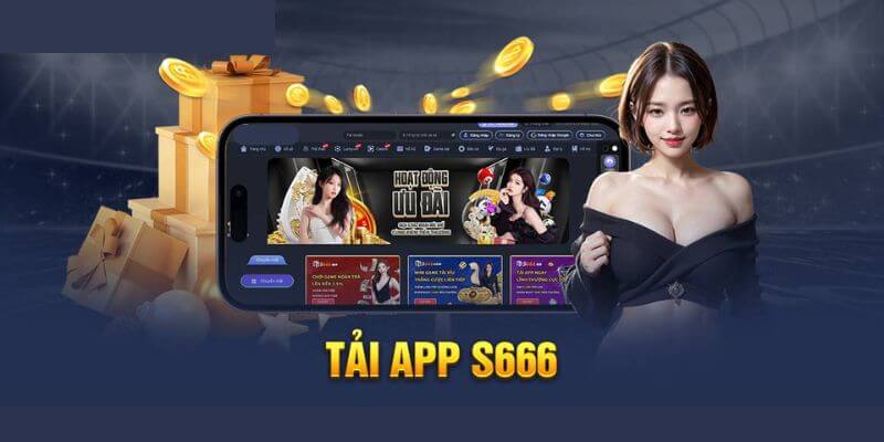 Tải game S666 - Nền tảng giải trí uy tín và chất lượng hàng đầu