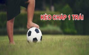 Chiến Lược Cá Cược Kèo Chấp 1 Trái Hiệu Quả