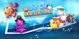 Tổng quan về trò chơi bắn cá đổi thưởng